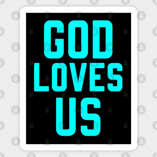 GOD LOVES US Magnet by Christian ever life